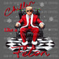Chillin Like a Felon Christmas Ready to Press Transfer DTF Transfer Sublimation Transfer