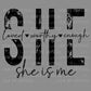 She is Loved Worthy Enough She is Me Ready to Press Transfer DTF Transfer Sublimation Transfer