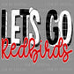 Let’s Go Redbirds Mascot Ready to Press Transfer DTF Transfer
