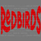 Redbirds Mascot Ready to Press Transfer DTF Transfer Sublimation Transfer