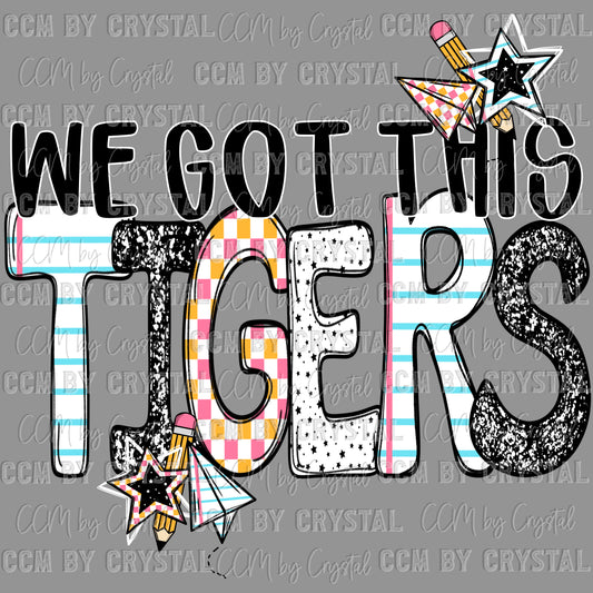 We Got This Tigers Ready to Press Transfer DTF Transfer Sublimation Transfer
