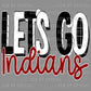 Let’s Go Indians Maroon Ready to Press Transfer DTF Transfer Sublimation Transfer