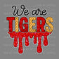 We Are Tigers Drip Mascot Sports Ready to Press Transfer DTF Transfer Sublimation Transfer