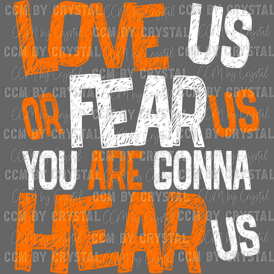 Love Us Fear Us Either Way You’re Gonna Hear Us Sports Ready to Press Transfer DTF Transfer