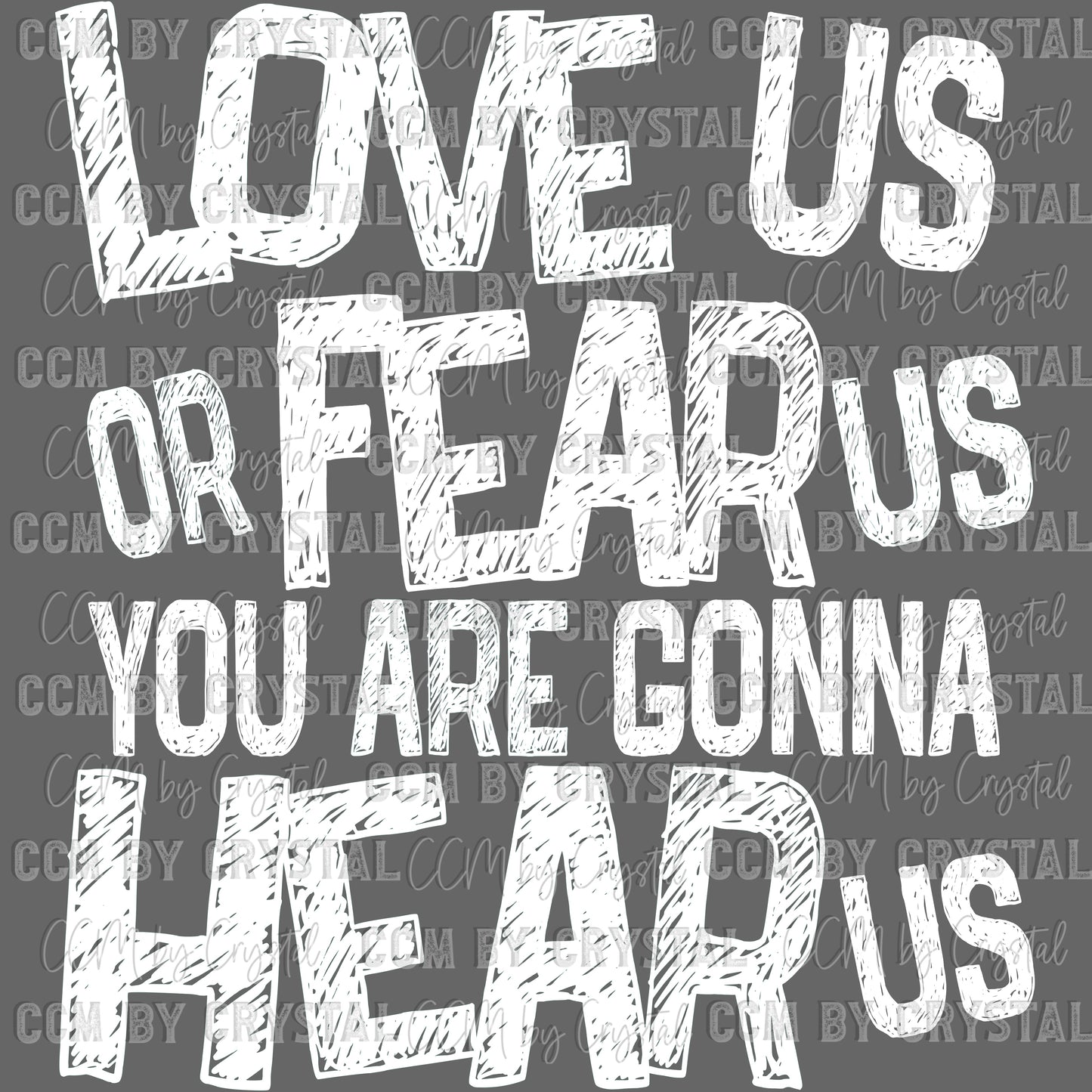 Love Us Fear Us Either Way You Are Gonna Hear Us Sports Ready to Press Transfer DTF Transfer