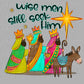 Wise Men Still Seek Him Jesus Christian Christmas Ready to Press Transfer DTF Transfer Sublimation Transfer