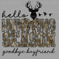 Hello Hunting Season Goodbye Boyfriend Ready to Press Transfer DTF Transfer Sublimation Transfer