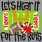 Tigers Let’s Hear It for the Boys Mascot Ready to Press Transfer DTF Transfer Sublimation Transfer