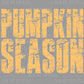 Pumpkin Season Fall Ready to Press Transfer DTF Transfer Sublimation Transfer