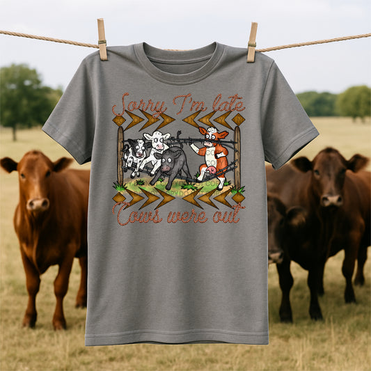 Sorry I'm Late Cows Were Out Ready to Press Instant Peel DTF Transfers Sublimation Transfers