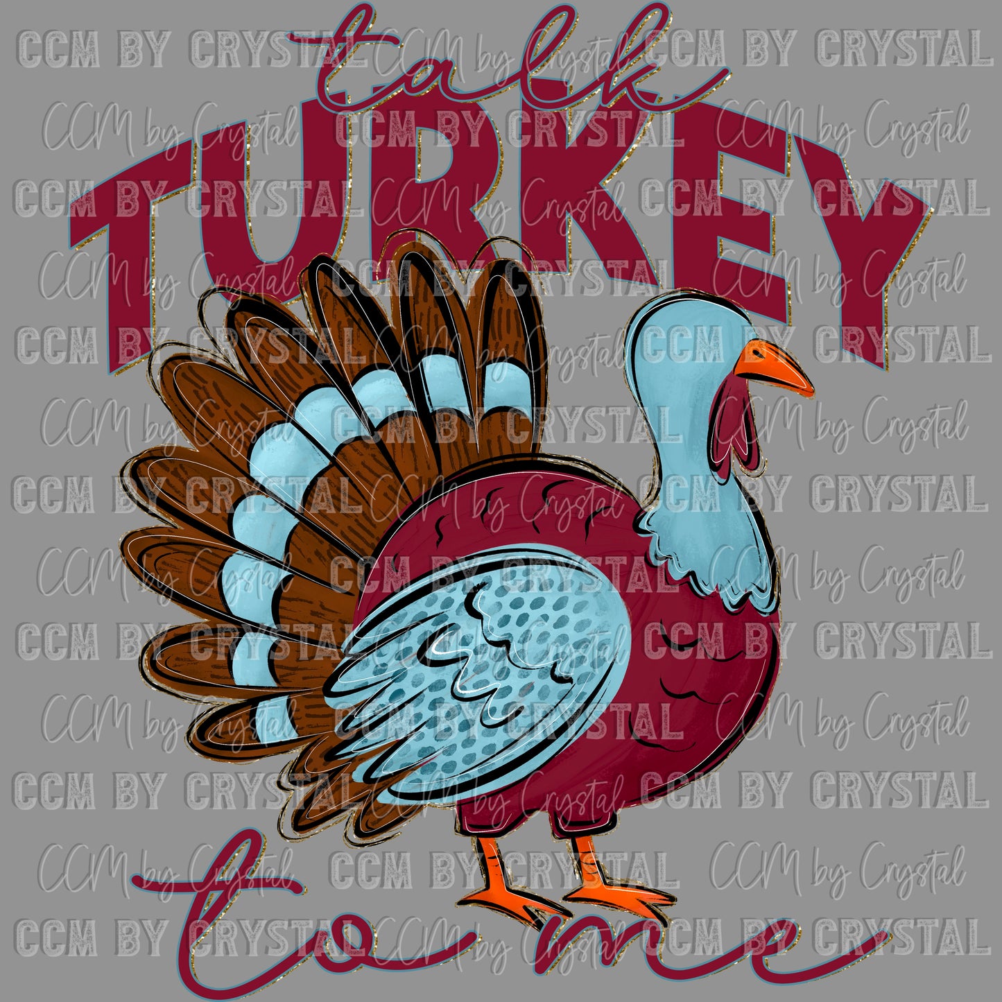 Talk Turkey to Me Fall Thanksgiving Ready to Press Transfer DTF Transfer Sublimation Transfer