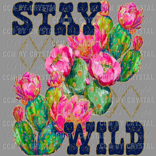 Stay Wild Cactus Ready to Press Transfer DTF Transfer Sublimation Transfer