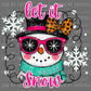 Let It Snow Snowman Christmas Ready to Press Transfer DTF Transfer Sublimation Transfer