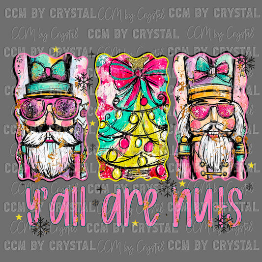 Y’all are Nuts Nutcracker Christmas Ready to Press Transfer DTF Transfer Sublimation Transfer