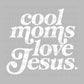 Distressed Cool Moms Love Jesus Ready to Press Transfer DTF Transfer