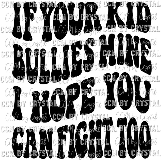 If Your Kid Bullies Mine, I Hope You Can Fight Too Ready to Press Transfer