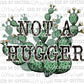 I'm Not a Hugger Print Ready to Press Transfer