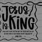 Jesus is King Ready to Press Transfer DTF Transfer Sublimation Transfer