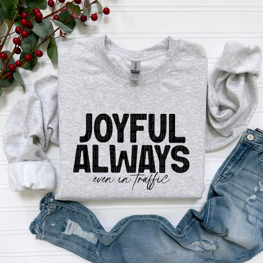 Joyful Always Even in Traffic Ready to Press Transfer DTF Transfer Sublimation Transfer