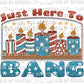 Just Here to Bang Fireworks Ready to Press Transfer