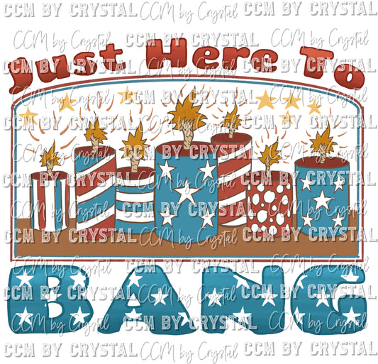 Just Here to Bang Fireworks Ready to Press Transfer