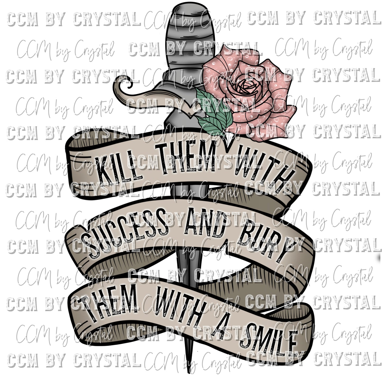 Kill Them with Success and Bury Them with a Smile Sword Rose Ready to Press Transfer