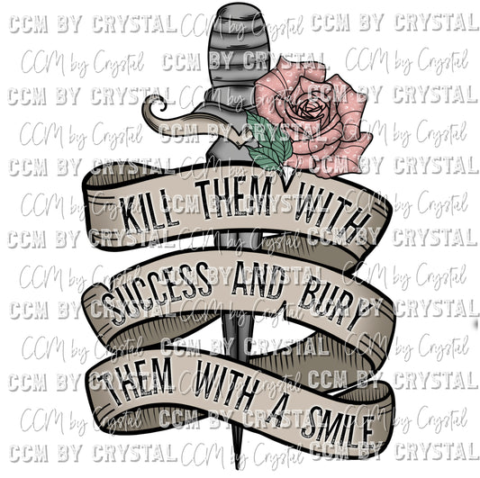 Kill Them with Success and Bury Them with a Smile Sword Rose Ready to Press Transfer