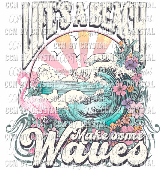 Life's a Beach Make Some Waves Summer Summertime Ready to Press Transfer