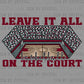 Leave It All on the Court Basketball Sports Ready to Press Transfer DTF Transfer Sublimation Transfer