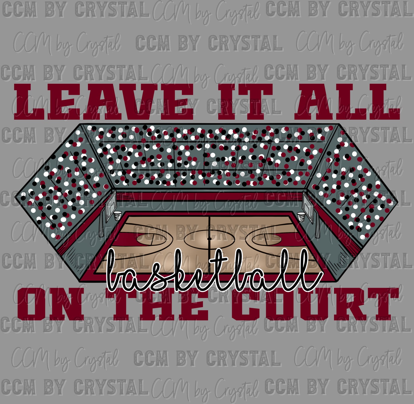 Leave It All on the Court Basketball Sports Ready to Press Transfer DTF Transfer Sublimation Transfer