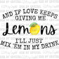 And If Love Keeps Giving Me Lemons I'll Just Mix 'Em In My Drink Ready to Press Transfer