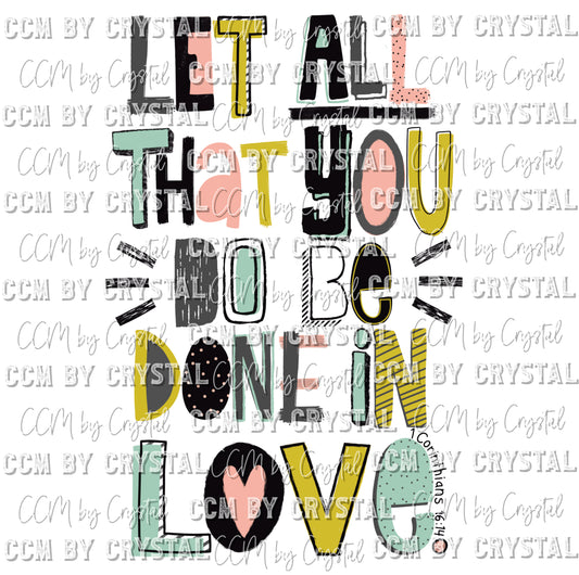 In All You Do Let It Be Done In Love Ready to Press Transfer
