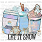 Let It Snow Coffee Background Ready to Press Transfer