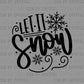Let it Snow Christmas Winter Ready to Press Transfer DTF Transfer Sublimation Transfer