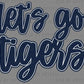 Let's Go Tigers Navy Sports Mascot Ready to Press Transfer DTF Transfer Sublimation Transfer