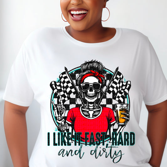 I Like it Fast, Hard and Dirty Ready to Press Transfer