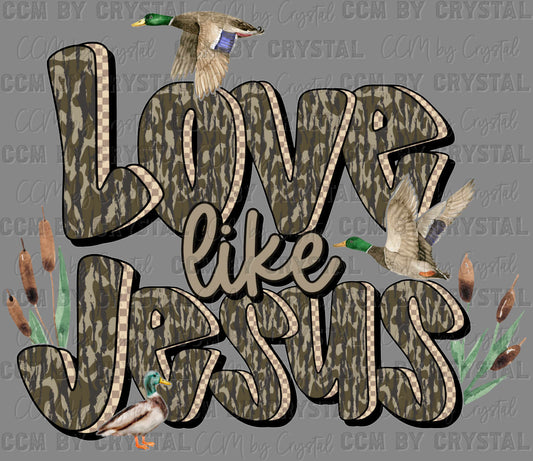 Love like Jesus Camo Ducks Christianity Ready to Press Transfer DTF Transfer Sublimation Transfer