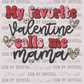 My Favorite Valentine Calls Me Mama Ready to Press Transfer