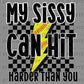 My Sissy Can Hit Harder Than You Softball Ready to Press Transfer DTF Transfer Sublimation Transfer