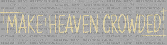 Make Heaven Crowded Cross Christianity Ready to Press Transfer DTF Transfer Sublimation Transfer