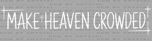 Make Heaven Crowded Cross Christianity Ready to Press Transfer DTF Transfer
