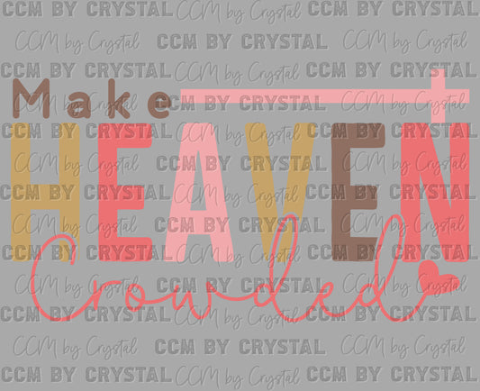 Make Heaven Crowded Cross Christianity Ready to Press Transfer DTF Transfer Sublimation Transfer
