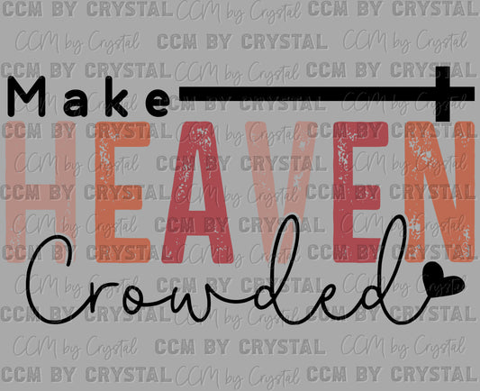 Make Heaven Crowded Distressed Cross Christianity Ready to Press Transfer DTF Transfer Sublimation Transfer