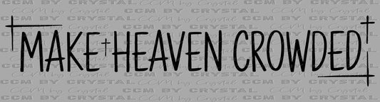 Make Heaven Crowded Cross Christianity Ready to Press Transfer DTF Transfer Sublimation Transfer