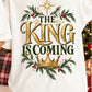 The King is coming Christmas Ready to Press DTF Transfers Sublimation Transfers