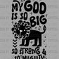 My God is So Big So Strong and So Mighty Cross Christianity Lion Ready to Press Transfer DTF Transfer Sublimation Transfer