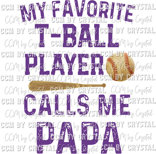 My Favorite T-Ball Player Calls Me PAPA Print Ready to Press Transfer