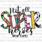 Not All Superheroes Wear Capes Print Ready to Press Transfer