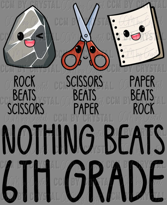 Nothing Beats 6th Grade Rock Paper Scissors Ready to Press Transfer DTF Transfer Sublimation Transfer
