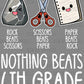 Nothing Beats 6th Grade Rock Paper Scissors Ready to Press Transfer DTF Transfer